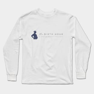 The Birth Hour: A Birth Story Podcast Long Sleeve T-Shirt